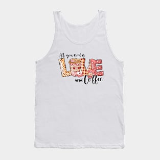 all you need is love and coffee Tank Top